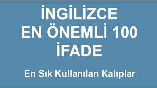 İngilizce En Çok Kullanılan 100 Cümle Türkçesi ve Okunuşu [upl. by Sabian]