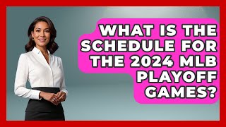 What Is the Schedule for the 2024 MLB Playoff Games  TheSportXpertcom [upl. by Kellina]