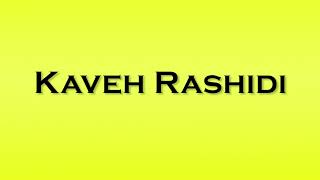 Pronunciation of Kaveh Rashidi [upl. by Eluj]