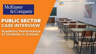 McKinsey Public Sector Case Interview Example Academic Performance of Students in Schools [upl. by Jovitah452]