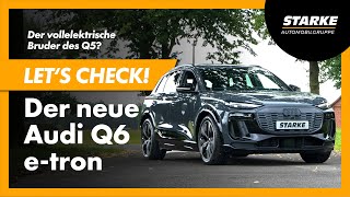 Der vollelektrische Bruder des Q5 Let’s Check Der neue Audi Q6 etron [upl. by Lotty]