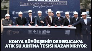 KONYA BÃœYÃœKÅEHÄ°R DEREBUCAKâ€™A ATIK SU ARITMA TESÄ°SÄ° KAZANDIRIYOR [upl. by Gaelan]