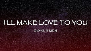 Boyz II Men  Ill Make Love To You Lyrics [upl. by Trstram271]