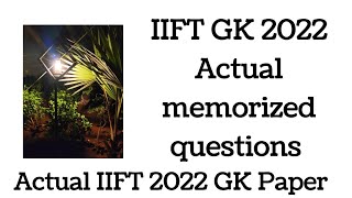 IIFT 2022 Actual Memorized GK Questions  IIFT Actual GK Questions 2022 [upl. by Worth]