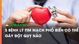 5 bệnh lý tim mạch phổ biến có thể gây đột quỵ não [upl. by Yemerej181]