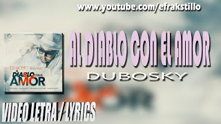 Dubosky  Al Diablo Con El Amor Video Letra  Lyrics [upl. by Elin]