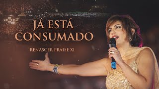 Renascer Praise 11  Já está Consumado Ao Vivo [upl. by Desma441]