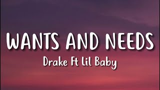 Drake  Wants and Needs Lyrics ft Lil Baby [upl. by Ailime]