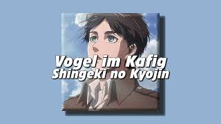 Vogel Im Kafig  Attack on Titan slowed  reverb [upl. by Devonne]