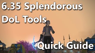 Splendorous DoL Tools Quick Guide  FFXIV 635 MIN [upl. by Semajwerdna]