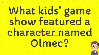 What kids’ game show featured a character named Olmec  Answer [upl. by Photina]