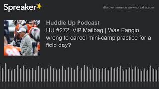 HU 272 VIP Mailbag  Was Fangio wrong to cancel minicamp practice for a field day [upl. by Merth]