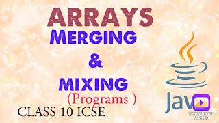 Merging and Mixing of Arrays Programs  ICSE CLASS 10 [upl. by Yoccm]