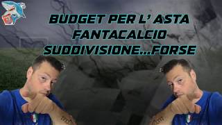 FANTACALCIO  SUDDIVISIONE BUDGET PER LE VOSTRE ASTE [upl. by Sihon426]