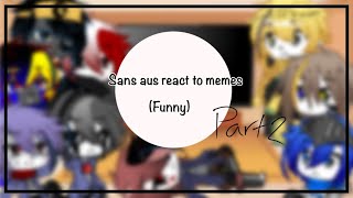 Sans aus react to memesfunnypart2 [upl. by Letnuahs]