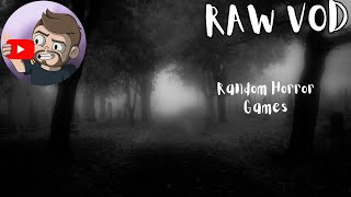 Random Horror Games  RAW VOD [upl. by Akli447]