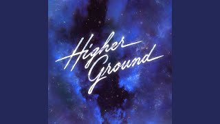 Higher Ground [upl. by Mun]