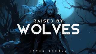 Raised By Wolves  Haven Everly LYRICS [upl. by Castora]