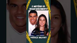 PRISCILA BELFORT O QUE ACONTECEU COM ELA [upl. by Akihsar546]