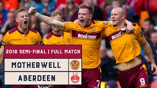 SemiFinal Rewind  Motherwell v Aberdeen  2018 Scottish Cup SemiFinal Replay  Full Match [upl. by Rog]