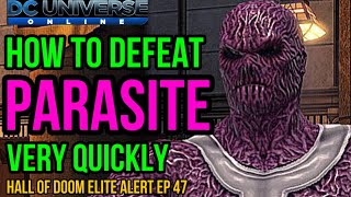 DCUO How to Defeat Parasite Very Quickly Hall of Doom Elite Alert Episode 47 [upl. by Beau975]