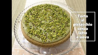 Torta al pistacchio senza latte e uova [upl. by Pare]