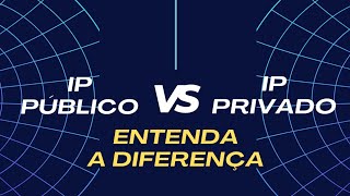 IP PÚBLICO X IP PRIVADO QUAL A DIFERENÇA [upl. by Adyahs]