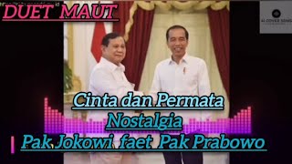 Cinta Dan Permata DUET MAUT pak Jokowi faet Pak Prabowo Nostalgia [upl. by Ardnuahs]