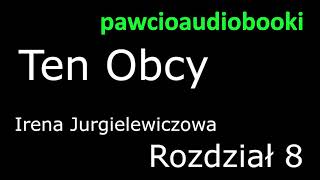 Ten Obcy Rozdział 8 Audiobook za darmo Irena Jurgielewiczowa [upl. by Delmer]