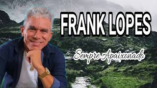 FRANK LOPES  SEMPRE APAIXONADO  CD COMPLETO [upl. by Speroni]