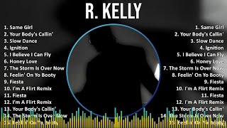 R Kelly 2024 MIX Best Songs  Same Girl Your Bodys Callin Slow Dance Ignition [upl. by Adnert]