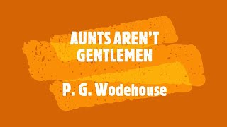 AUNTS AREN’T GENTLEMEN – P G WODEHOUSE 👍  JONATHAN CECIL 👏 [upl. by Kilby]