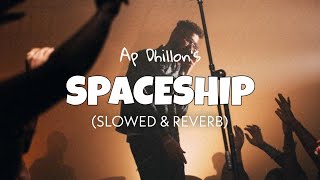 Ap Dhillon  Spaceship Slowed  Reverb  Lofi edits  Lofify [upl. by Allecsirp269]