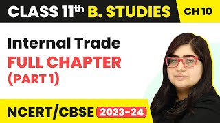 Class 11 Business Studies Chapter 10  Internal Trade Full Chapter Explanation Part 1 202223 [upl. by Alled]