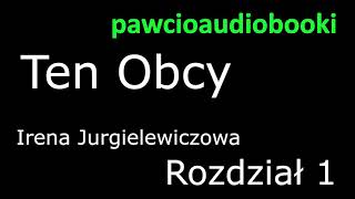 Ten Obcy Rozdział 1 Audiobook za darmo Irena Jurgielewiczowa [upl. by Zeugirdor]