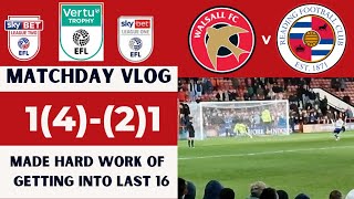 Walsall 4 112 Reading matchday vlog [upl. by Chapel]