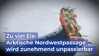 Zu viel Eis Nordwestpassage zunehmend unpassierbar [upl. by Baily]