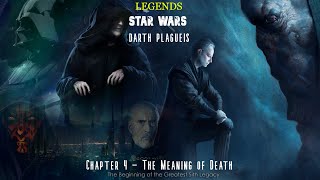 Star Wars Darth Plagueis Chapter 4  The Meaning of Death [upl. by Coady782]