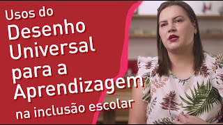 Usos do Desenho Universal para a Aprendizagem na inclusão escolar [upl. by Moulden]