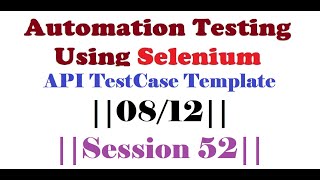 SeleniumSession 520812API TestCase Template [upl. by Aivuy775]