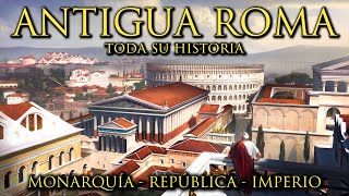 ANTIGUA ROMA  Toda su Historia  Monarquía República Romana e Imperio Romano Documental [upl. by Suzi845]