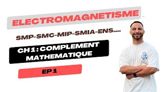 Électromagnétisme Électricité 2  SMPSMC SMIAMIPENS  Ep1  chapitre 1 rappel mathématique [upl. by Schilit]