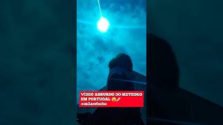 VÍDEO ÉPICO DO SUPER METEORO EM PORTUGAL 😱☄️ portugal meteoro shorts [upl. by Akirdnahs]