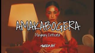 AMAKABOGERA  Maymay Entrata Lyrics [upl. by Nelrsa]