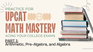 UPCAT Math Mastery Part 1 Arithmetic PreAlgebra and Algebra  For College Entrance Exams [upl. by Lessig]