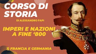 Imperi e nazioni nella seconda metà dellOttocento La Terza Repubblica francese e il Secondo Reich [upl. by Doralynne]