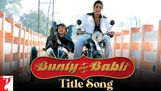 Bunty Aur Babli Title Song  Abhishek Bachchan Rani  ShankarEhsaanLoy  Sukhwinder  Jaspinder [upl. by Marla]