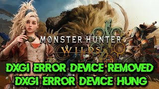 Monster Hunter Wilds DXGIERRORDEVICEREMOVEDDXGIERRORDRIVERINTERNALERROR FIX [upl. by Chappell]