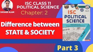 DIFFERENCE BETWEEN STATE amp SOCIETY  CHAPTER 2 STATE  ISC CLASS 11 POLITICAL SCIENCE [upl. by Alpert]