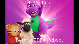 Lets Talk Ep8  Barney Reboot [upl. by Arva]